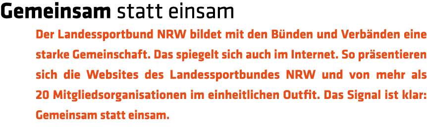 Gemeinsam statt einsam Der Landessportbund NRW bildet mit den B nden und Verb nden eine starke  Gemeinschaft  Das spi   