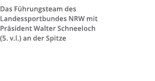 Das F hrungsteam des Landessportbundes NRW mit Pr sident Walter Schneeloch  5  v l   an der Spitze