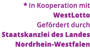   In Kooperation mit WestLotto Gef rdert durch Staatskanzlei des Landes Nordrhein-Westfalen