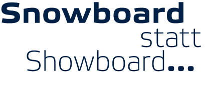 Snowboard        statt   Showboard   
