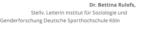 Dr  Bettina Rulofs, Stellv  Leiterin Institut f r Soziologie und Genderforschung Deutsche Sporthochschule K ln