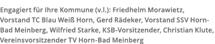 Engagiert f r Ihre Kommune (v l ): Friedhelm Morawietz, Vorstand TC Blau Wei  Horn, Gerd R deker, Vorstand SSV Horn-B   