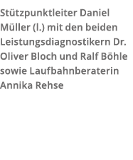 St tzpunktleiter Daniel M ller (l ) mit den beiden Leistungsdiagnostikern Dr  Oliver Bloch und Ralf B hle sowie Laufb   