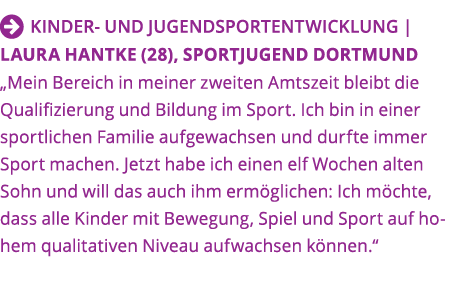   Kinder- und Jugendsportentwicklung   Laura Hantke (28), Sportjugend Dortmund  Mein Bereich in meiner zweiten Amtsze   