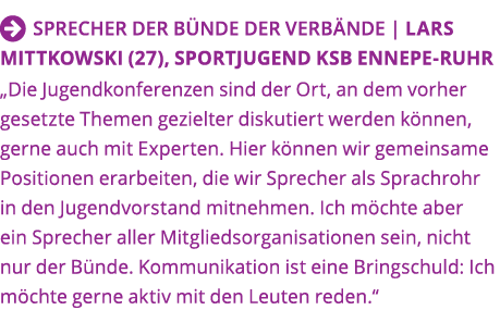   Sprecher der B nde der Verb nde   Lars Mittkowski (27), Sportjugend KSB Ennepe-Ruhr  Die Jugendkonferenzen sind der   