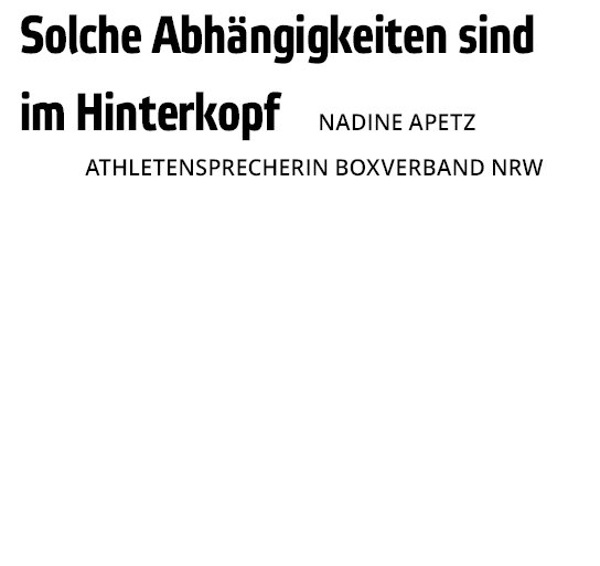  Solche Abh ngigkeiten sind   im Hinterkopf  Nadine Apetz  Athletensprecherin Boxverband NRW 