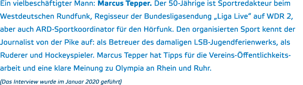 Ein vielbesch ftigter Mann: Marcus Tepper  Der 50-J hrige ist Sportredakteur beim Westdeutschen Rundfunk, Regisseur d   