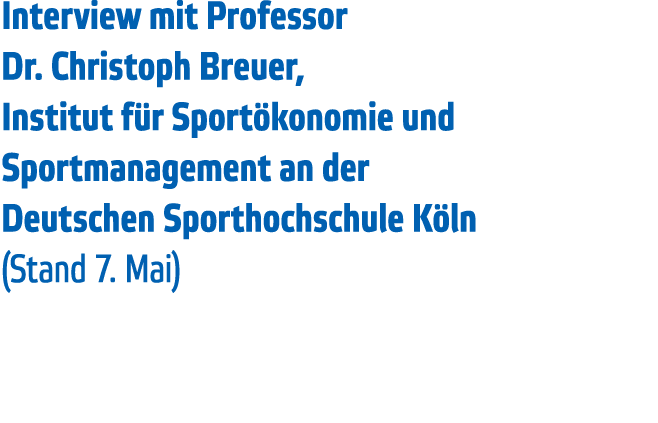 Interview mit Professor Dr  Christoph Breuer, Institut f r Sport konomie und Sportmanagement an der Deutschen Sportho   