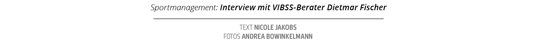 Text nicole jakobs fotos Andrea Bowinkelmann,Sportmanagement: Interview mit VIBSS-Berater Dietmar Fische