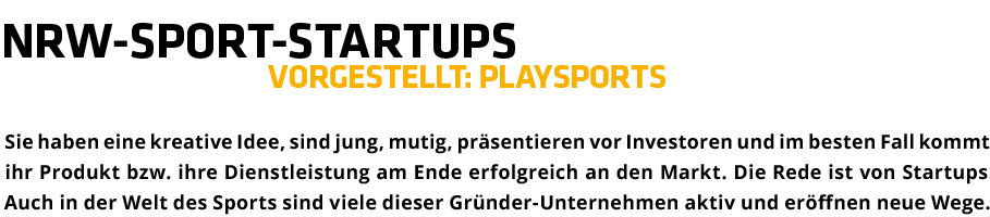 NRW-Sport-Startups Vorgestellt: Playsports,Sie haben eine kreative Idee, sind jung, mutig, pr sentieren vor Investore   