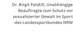 Dr  Birgit Palzkill, Unabh ngige Beauftragte zum Schutz vor sexualisierter Gewalt im Sport des Landessportbundes NRW