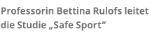 Professorin Bettina Rulofs leitet die Studie  Safe Sport 