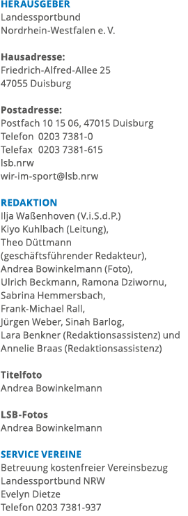 HERAUSGEBER Landessportbund Nordrhein-Westfalen e  V  Hausadresse: Friedrich-Alfred-Allee 25 47055 Duisburg Postadres   