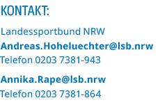 Kontakt: Landessportbund NRW Andreas Hoheluechter lsb nrw Telefon 0203 7381-943 Annika Rape lsb nrw Telefon 0203 7381   