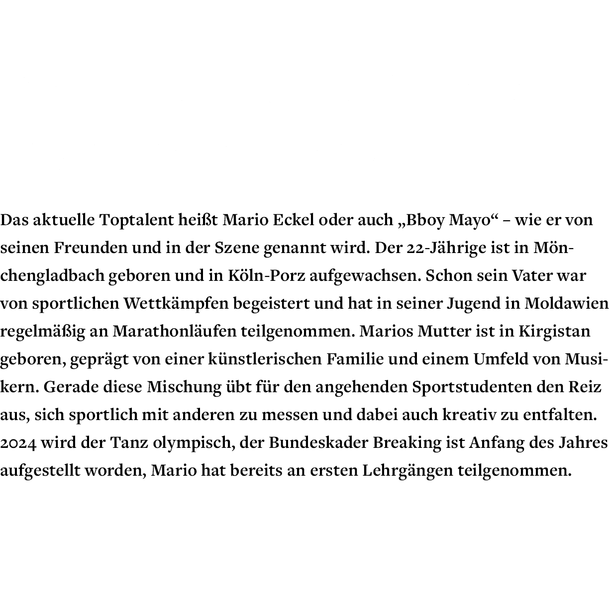 Toptalent Bboy Mayo ( Mario Eckel ) Olympischer Tanz Das aktuelle Toptalent heißt Mario Eckel oder auch  Bboy Mayo      