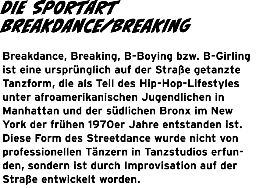 Die Sportart Breakdance Breaking Breakdance, Breaking, B-Boying bzw  B-Girling ist eine ursprünglich auf der Straße g   