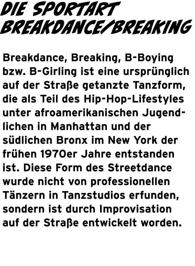 Die Sportart Breakdance Breaking Breakdance, Breaking, B-Boying bzw  B-Girling ist eine ursprünglich auf der Straße g   