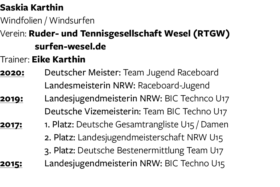 Saskia Karthin Windfolien   Windsurfen Verein: Ruder- und Tennisgesellschaft Wesel (RTGW)  surfen-wesel de Trainer: E   