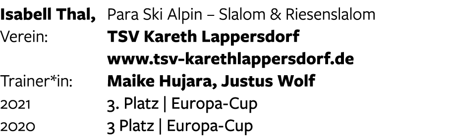 Isabell Thal, Para Ski Alpin   Slalom & Riesenslalom Verein:  TSV Kareth Lappersdorf    www tsv-karethlappersdorf de    