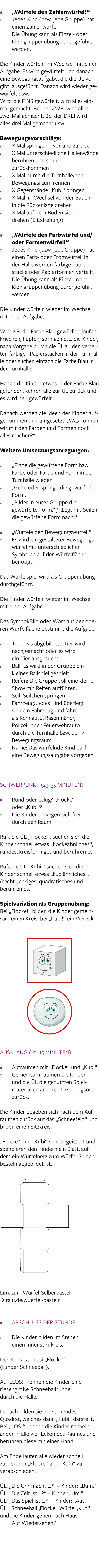   Würfele den Zahlenwürfel    Jedes Kind (bzw  jede Gruppe) hat  einen Zahlenwürfel  Die Übung kann als Einzel- oder   