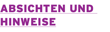 Absichten und Hinweise