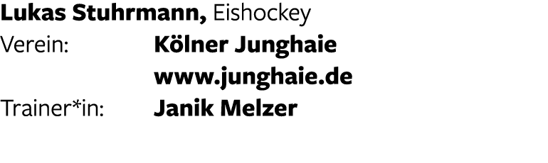 Lukas Stuhrmann, Eishockey Verein:  Kölner Junghaie   www junghaie de Trainer*in: Janik Melzer 