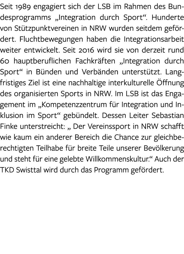Seit 1989 engagiert sich der LSB im Rahmen des Bundesprogramms  Integration durch Sport   Hunderte von Stützpunktvere   