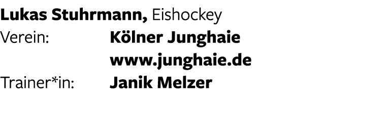 Lukas Stuhrmann, Eishockey Verein:  Kölner Junghaie   www junghaie de Trainer*in: Janik Melzer 