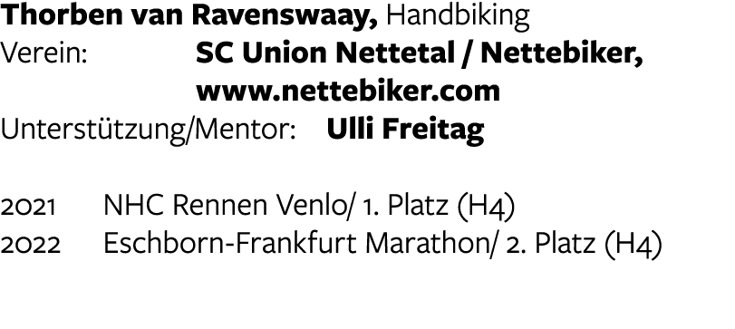 Thorben van Ravenswaay, Handbiking Verein:  SC Union Nettetal   Nettebiker,    www nettebiker com Unterstützung Mento   