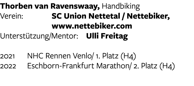 Thorben van Ravenswaay, Handbiking Verein:  SC Union Nettetal   Nettebiker,    www nettebiker com Unterstützung Mento   