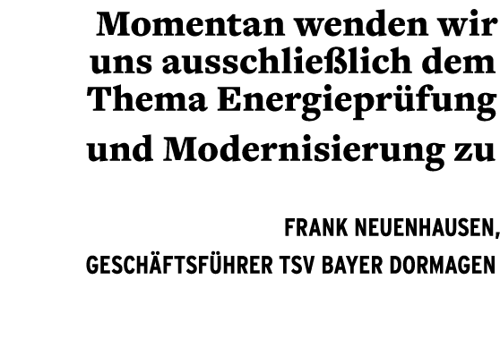 Momentan wenden wir uns ausschließ lich dem Thema Energie prüfung und Modernisierung zu Frank Neuenhausen, Geschäftsf   