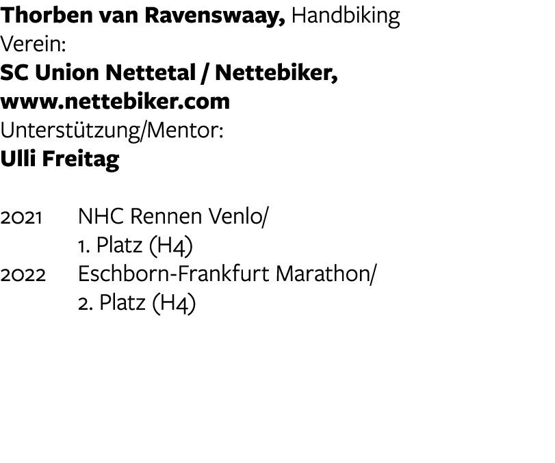 Thorben van Ravenswaay, Handbiking Verein: SC Union Nettetal   Nettebiker,   www nettebiker com Unterstützung Mentor:   