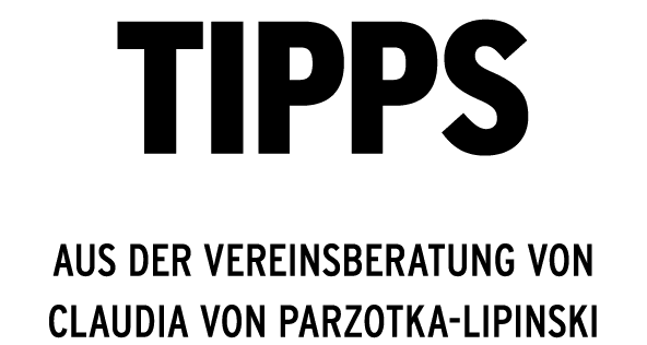 Tipps aus der Vereinsberatung von Claudia von Parzotka-Lipinski