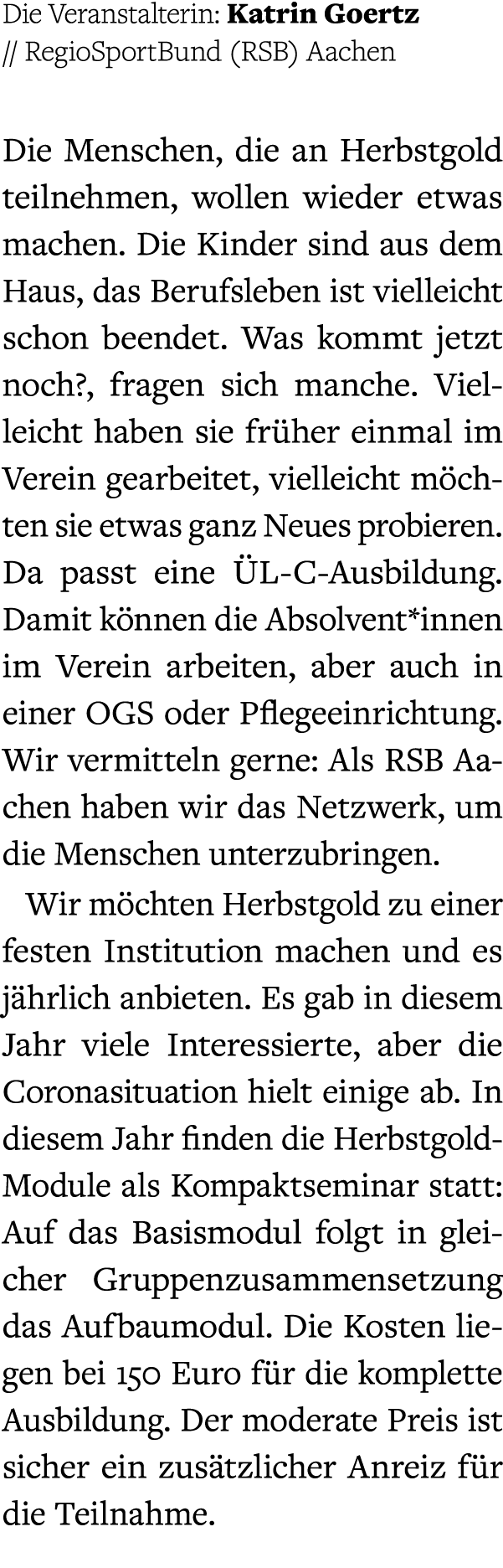 Die Veranstalterin: Katrin Goertz // RegioSportBund (RSB) Aachen Die Menschen, die an Herbstgold teilnehmen, wollen w...