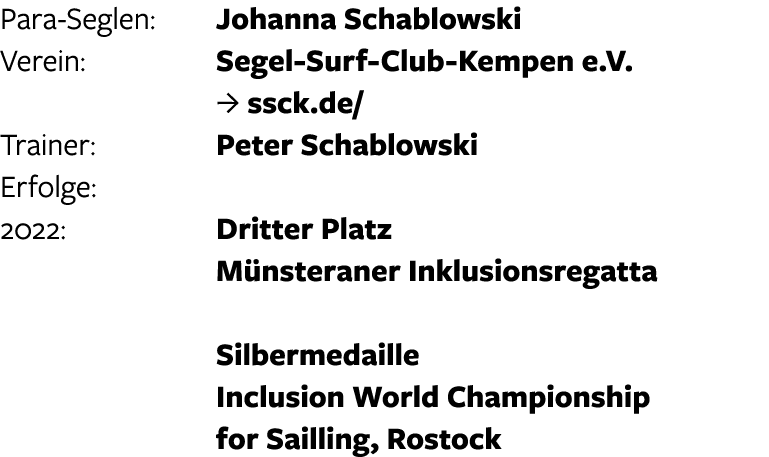 Para-Seglen: Johanna Schablowski Verein: Segel-Surf-Club-Kempen e.V.    J ssck.de/ Trainer:  Peter Schablowski Erfol...