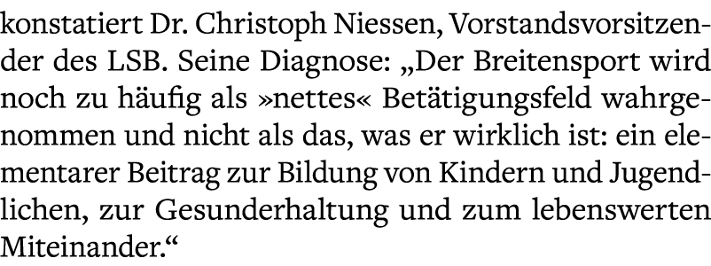 konstatiert Dr. Christoph Niessen, Vorstandsvorsitzender des LSB. Seine Diagnose: „Der Breitensport wird noch zu h uf...