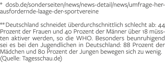 * dosb.de/sonderseiten/news/news detail/news/umfrage herausfordernde laage der sportvereine ** Deutschland schneidet ...