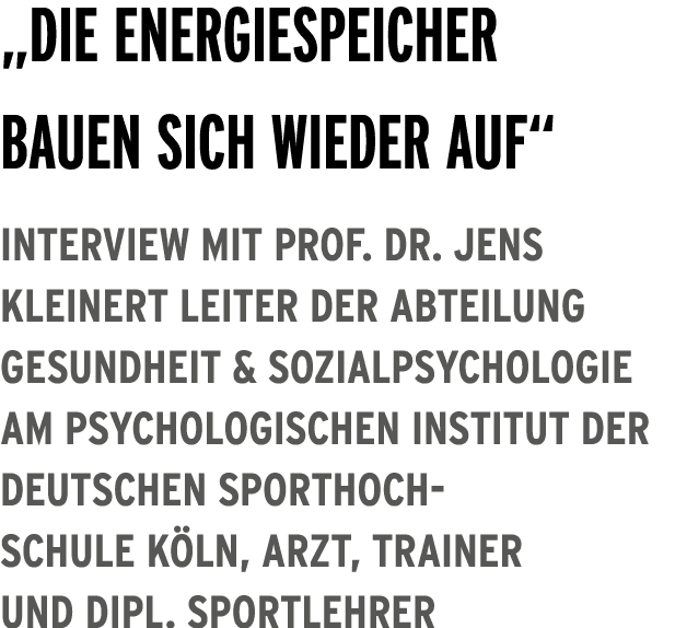 „Die Energiespeicher bauen sich wieder auf“ Interview mit Prof. Dr. Jens Kleinert Leiter der Abteilung Gesundheit & S...