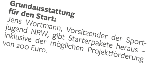Grundausstattung f r den Start: Jens Wortmann, Vorsitzender der Sportjugend NRW, gibt Starterpakete heraus – inklusiv...