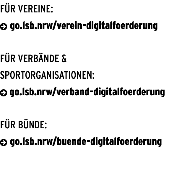 F R VEREINE: ￼ go.lsb.nrw/verein digitalfoerderung F R Verb nde & Sportorganisationen: ￼ go.lsb.nrw/verband digitalfo...
