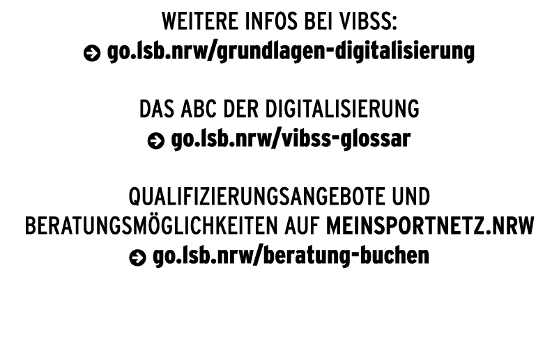 Weitere Infos bei VIBSS: ￼ go.lsb.nrw/grundlagen digitalisierung Das ABC der Digitalisierung ￼ go.lsb.nrw/vibss gloss...