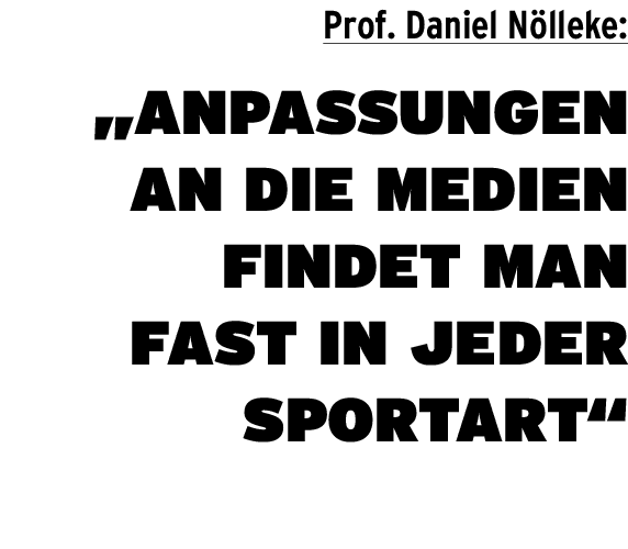 Prof. Daniel N lleke: „Anpassungen an die Medien findet man fast in jeder Sportart“
