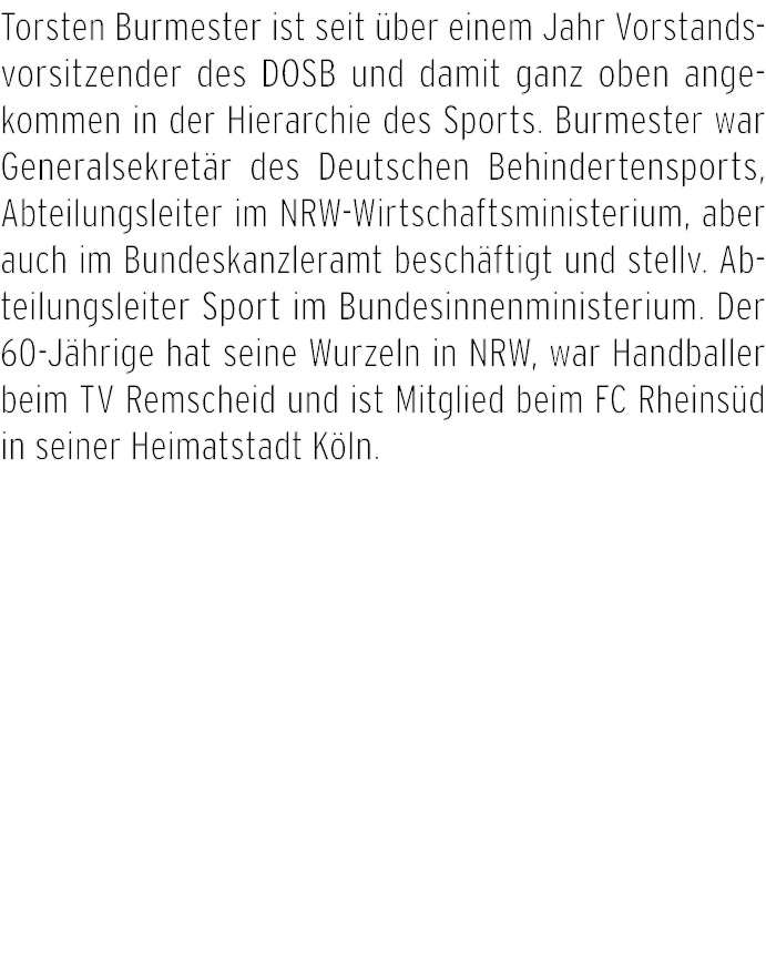 Torsten Burmester ist seit ber einem Jahr Vorstandsvorsitzender des DOSB und damit ganz oben angekommen in der Hiera...