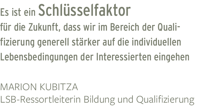 Es ist ein Schl sselfaktor f r die Zukunft, dass wir im Bereich der Qualifizierung generell st rker auf die individue...