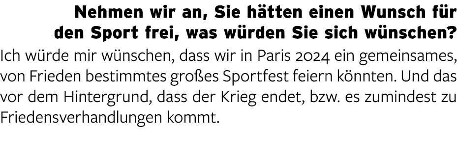 Nehmen wir an, Sie h tten einen Wunsch f r den Sport frei, was w rden Sie sich w nschen? Ich w rde mir w nschen, dass...