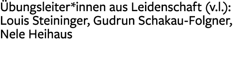  bungsleiter*innen aus Leidenschaft (v.l.): Louis Steininger, Gudrun Schakau Folgner, Nele Heihaus 