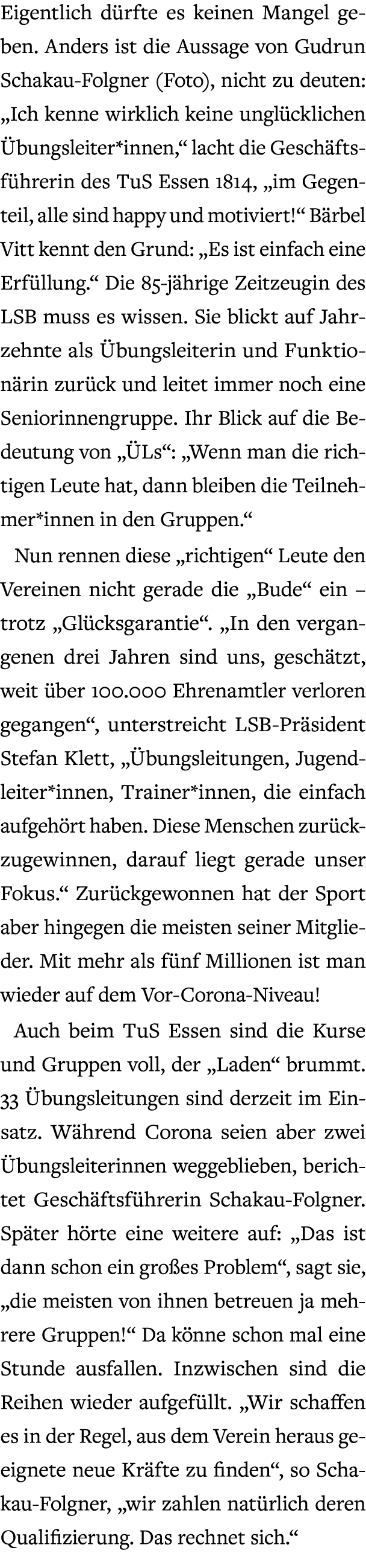 Eigentlich d rfte es keinen Mangel geben. Anders ist die Aussage von Gudrun Schakau Folgner (Foto), nicht zu deuten: ...