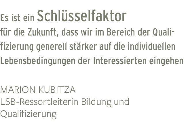 Es ist ein Schl sselfaktor f r die Zukunft, dass wir im Bereich der Qualifizierung generell st rker auf die individue...