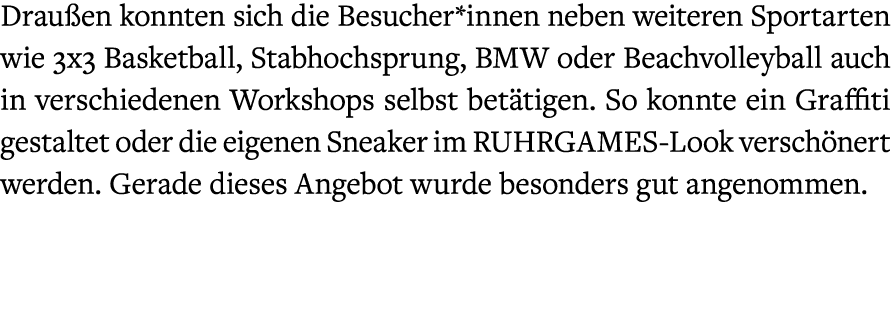 Drau en konnten sich die Besucher*innen neben weiteren Sportarten wie 3x3 Basketball, Stabhochsprung, BMW oder Beachv...