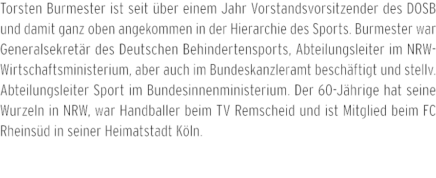 Torsten Burmester ist seit ber einem Jahr Vorstandsvorsitzender des DOSB und damit ganz oben angekommen in der Hiera...